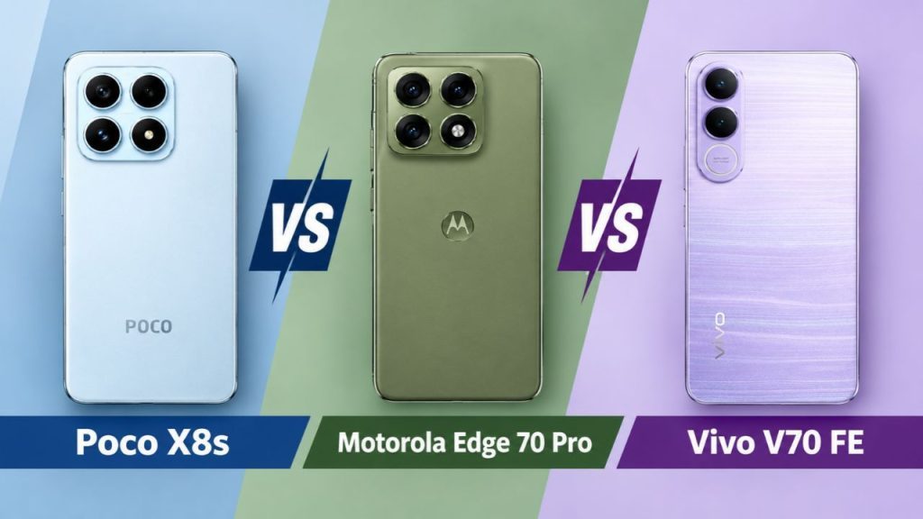 Poco X8s vs Motorola Edge 70 Pro vs Vivo V70 FE: डिजाइन, कैमरा, बैटरी और भारत में कीमत की तुलना